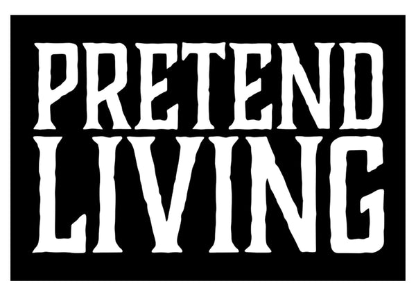 Pretend Living